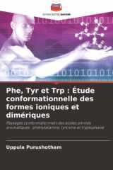Phe, Tyr et Trp : Étude conformationnelle des formes ioniques et dimériques: Paysages conformationnels des acides aminés aromatiques : phénylalanine, tyrosine et tryptophane (French Edition) cover image