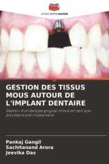 GESTION DES TISSUS MOUS AUTOUR DE L'IMPLANT DENTAIRE: Gestion d'un biotype gingival mince en tant que procédure pré-implantaire (French Edition) cover image