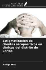 Estigmatización de clientes seropositivos en clínicas del distrito de Leribe (Spanish Edition) cover image