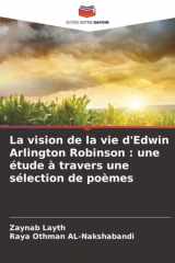 La vision de la vie d'Edwin Arlington Robinson : une étude à travers une sélection de poèmes (French Edition) cover image