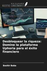 Desbloquear la riqueza: Domine la plataforma Uphoria para el éxito financiero (Spanish Edition) cover image
