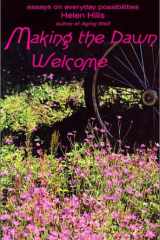 Making the Dawn Welcome Essays on Everyday Possibilities cover image