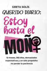 Querido Diario: estoy hasta el moño: Diario de una feminista a la que se le agota la paciencia. Una guía irreverente para sobrevivir al mundo con el ... se sentirán identificadas (Spanish Edition) cover image