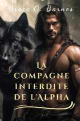 La compagne interdite de l'Alpha: Une seconde chance liée par le destin et le lien indestructible entre deux âmes sœurs (Série Lié par la Lune) (French Edition) cover image