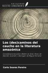 Los (des)caminos del caucho en la literatura amazónica: Consideraciones sobre «Belém do Grão-Pará» de Dalcídio Jurandir y «Seringal» de Miguel Ferrante (Spanish Edition) cover image