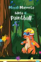 Magali Marmota Adicta Al Paintball Niños de 8 a 12 años. Libro de humor con temas de animales, montañas y amistad. cover image