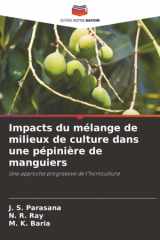 Impacts du mélange de milieux de culture dans une pépinière de manguiers: Une approche progressive de l'horticulture (French Edition) cover image