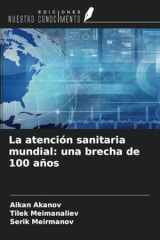 La atención sanitaria mundial: una brecha de 100 años (Spanish Edition) cover image