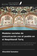 Modelos sociales de comunicación con el pueblo en el Naqshbandi Tariq: Las órdenes sufíes como institución social: El papel del patrimonio espiritual ... la comunidad y la identidad (Spanish Edition) cover image