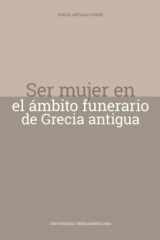 Ser mujer en el ámbito funerario de Grecia antigua (Spanish Edition) cover image