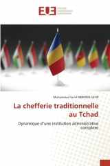 La chefferie traditionnelle au Tchad: Dynamique d’une institution administrative complexe (French Edition) cover image
