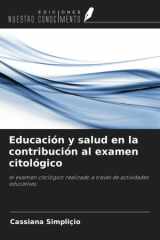 Educación y salud en la contribución al examen citológico: el examen citológico realizado a través de actividades educativas (Spanish Edition) cover image