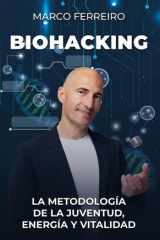 Biohacking La metodología de la juventud, energía y vitalidad (Bienestar, salud y vida sana) cover image