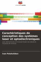 Caractéristiques de conception des systèmes laser et optoélectroniques: avec éléments de commande IA dans les nœuds et modules de contrôle (French Edition) cover image