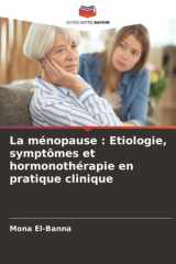 La ménopause : Etiologie, symptômes et hormonothérapie en pratique clinique (French Edition) cover image