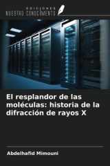 El resplandor de las moléculas: historia de la difracción de rayos X (Spanish Edition) cover image