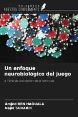 Un enfoque neurobiológico del juego: a través de una revisión de la literatura (Spanish Edition) cover image