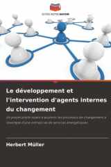 Le développement et l'intervention d'agents internes du changement: Un projet pilote visant à soutenir les processus de changement à l'exemple d'une ... de services énergétiques (French Edition) cover image