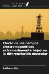 Efecto de los campos electromagnéticos extremadamente bajos en la diferenciación muscular (Spanish Edition) cover image