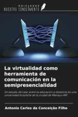 La virtualidad como herramienta de comunicación en la semipresencialidad: Un estudio de caso sobre la educación a distancia en una universidad brasileña de la ciudad de Manaus-AM (Spanish Edition) cover image