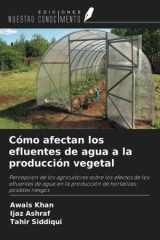 Cómo afectan los efluentes de agua a la producción vegetal: Percepción de los agricultores sobre los efectos de los efluentes de agua en la producción de hortalizas; posibles riesgos (Spanish Edition) cover image