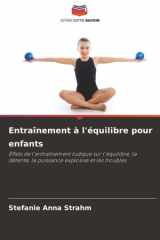 Entraînement à l'équilibre pour enfants: Effets de l'entraînement ludique sur l'équilibre, la détente, la puissance explosive et les troubles (French Edition) cover image