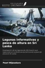 Lagunas informativas y pesca de altura en Sri Lanka: Investigación de las lagunas de información que repercuten en la eficiencia económica de la pesca de altura en Sri Lanka (Spanish Edition) cover image