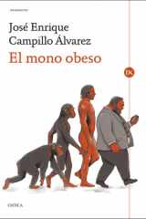 El mono obeso: La evolución humana y las enfermedades de la opulencia: obesidad, diabetes, hipertensión, dislipemia y aterosclerosis cover image