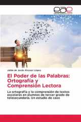 El Poder de las Palabras: Ortografía y Comprensión Lectora: La ortografía y la comprensión de textos escolares en alumnos de tercer grado de telesecundaria. Un estudio de caso (Spanish Edition) cover image