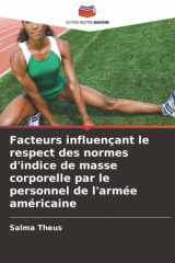 Facteurs influençant le respect des normes d'indice de masse corporelle par le personnel de l'armée américaine (French Edition) cover image