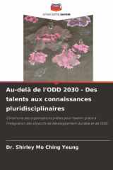 Au-delà de l'ODD 2030 - Des talents aux connaissances pluridisciplinaires: Construire des organisations prêtes pour l'avenir grâce à l'intégration des ... durable et de l'ESG (French Edition) cover image