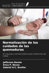 Normalización de los cuidados de las quemaduras: En industrias y centrales eléctricas por enfermeros del trabajo (Spanish Edition) cover image