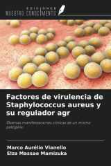 Factores de virulencia de Staphylococcus aureus y su regulador agr: Diversas manifestaciones clínicas de un mismo patógeno (Spanish Edition) cover image