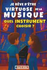 Je rêve d'être un virtuose de la musique - Quel instrument choisir ?: Livre instrument de musique Histoire inspirante d'une fille et d'un garçon qui ... harpe... [ COULEUR ] (French Edition) cover image
