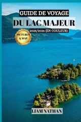 GUIDE DE VOYAGE DU LAC MAJEUR 2025/2026 (EN COULEUR): Explorez Stresa, Verbania Et Les Îles Borromées : Votre Porte D'entrée Vers Des Rivages ... Et Des Aventures Uniques (French Edition) cover image