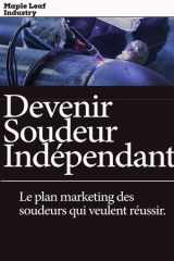 Devenir Soudeur Indépendant: Guide pratique pour lancer son activité de soudure, trouver ses premiers clients et vivre de son métier (French Edition) cover image