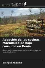 Adopción de las cocinas Maendeleo de bajo consumo en Kenia: El caso de los pequeños agricultores del condado de West Pokot, Kenia (Spanish Edition) cover image