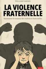 La violence fraternelle: Surmonter le trauma des violences fraternelles (French Edition) cover image