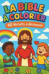 La Bible à colorier - 40 versets à découvrir: Livre de coloriage chrétien pour enfants de 4 à 8 ans – Illustrations des Écritures saintes, activités ... la foi en s’amusant (French Edition) cover image