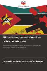 Militarisme, souveraineté et ordre républicain: Dilemmes dans la relation entre le pouvoir politique et les institutions armées au Mozambique (French Edition) cover image