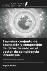 Esquema conjunto de ocultación y compresión de datos basado en el vector de coincidencia lateralQua: Esteganografía de imágenes (Spanish Edition) cover image