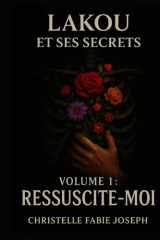 Ressuscite-moi! (Lakou et ses secrets) (French Edition) cover image