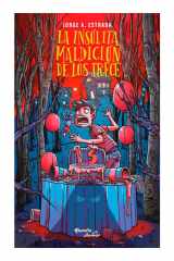 La Insólita Maldición de Los Trece / the Incredible Curse of the Thirteen cover image