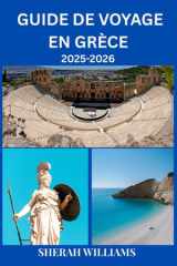 GUIDE DE VOYAGE EN GRÈCE 2025-2026: Explorez la capitale historique de la Grèce comme un local : attractions incontournables, trésors cachés, ... pour un voyage inoubliable (French Edition) cover image
