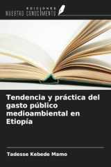 Tendencia y práctica del gasto público medioambiental en Etiopía (Spanish Edition) cover image