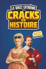 Le quizz extrême pour les cracks en histoire: 400 questions historiques pour se cultiver, tester ses connaissances en solo et s’affronter entre amis ou en famille (French Edition) cover image