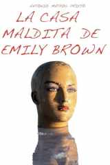 La casa maldita de Emily Brown: Un libro lleno de secretos por descubrir (Spanish Edition) cover image