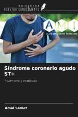 Síndrome coronario agudo ST+: Tratamiento y trombólisis (Spanish Edition) cover image