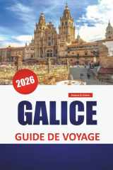 GALICE GUIDE DE VOYAGE 2026: Villages côtiers, sentiers celtiques, restaurants de fruits de mer, villes cachées et conseils de voyage pour découvrir ... verdoyant de l'Espagne (French Edition) cover image