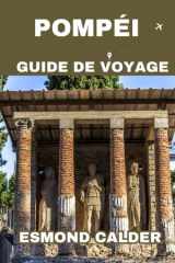 Guide de voyage pompeii 2025: Un voyage familial complet à travers les ruines intemporelles de l'Italie (French Edition) cover image